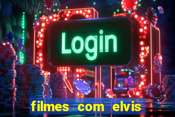 filmes com elvis presley dublado